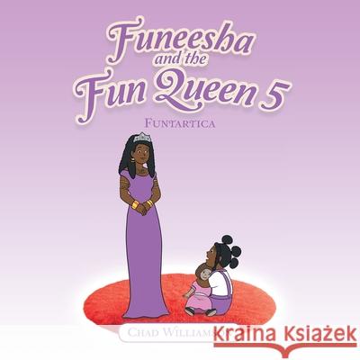 Funeesha and the Fun Queen 5: Funtartica Chad Williamson 9781665596800 Authorhouse UK