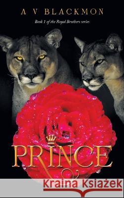 Prince: 1St Book of a 4 Book Series A V Blackmon   9781665598477 Authorhouse UK
