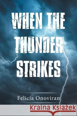 When the Thunder Strikes Felicia Onoviran 9781665598699