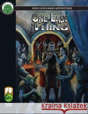 One Last Thing PF Casey Christofferson Frog God Games 9781665600095 Frog God Games
