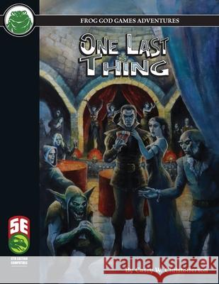 One Last Thing 5E Casey Christofferson Frog God Games 9781665600156 Frog God Games