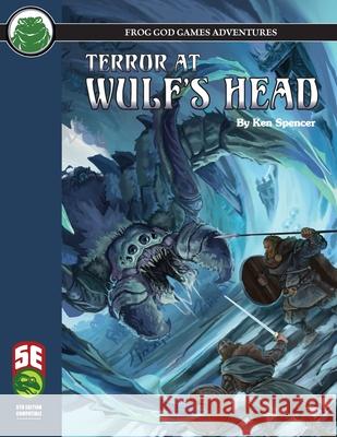 Terror at Wulf's Head 5E Ken Spencer 9781665602327 Frog God Games