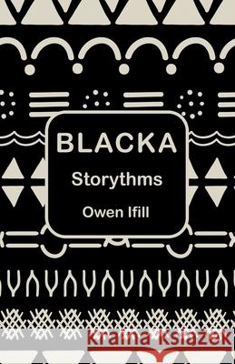 Blacka: Storythms Owen Ifill 9781665700283 Archway Publishing