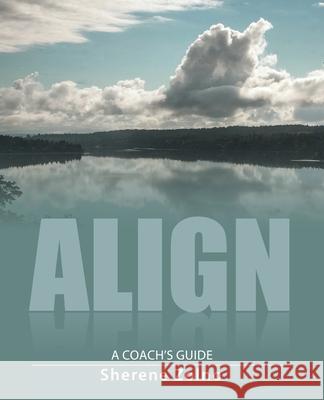Align: A Coach's Guide Sherene Zolno 9781665700511 Archway Publishing