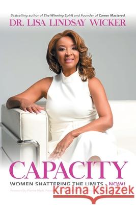 Capacity: Women Shattering the Limits - Now! Lisa Lindsay Wicker 9781665701457