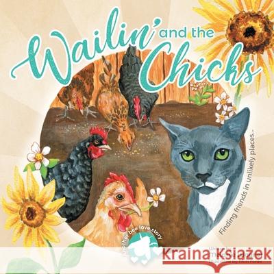 Wailin' and the Chicks Melanie Wagner Nicki Forde 9781665701747 Archway Publishing