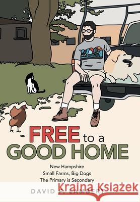 Free to a Good Home David F. Lambert 9781665702362 Archway Publishing