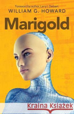 Marigold William G Howard, Larry I Deibert 9781665702607