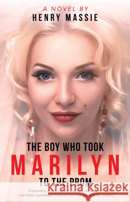 The Boy Who Took Marilyn to the Prom Henry Massie 9781665703642