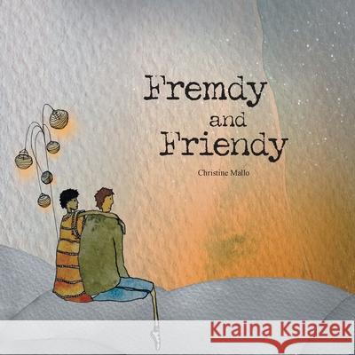 Fremdy and Friendy Christine Mallo 9781665704618 Archway Publishing