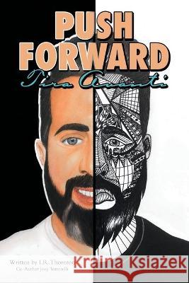 Push Forward: Tira Avanti I R Thornton, Joey Tomaselli 9781665704915 Archway Publishing