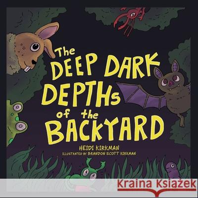 The Deep Dark Depths of the Backyard Heidi Kirkman Brandon Scott Kirkman 9781665705110