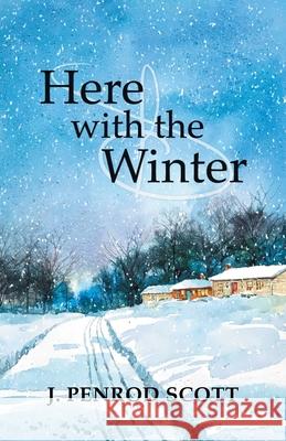 Here with the Winter J. Penrod Scott 9781665705233 Archway Publishing