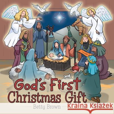 God's First Christmas Gift Betty Brown 9781665705691