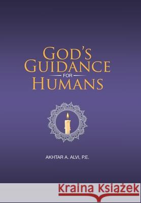 God's Guidance for Humans Akhtar A Alvi P E 9781665705905