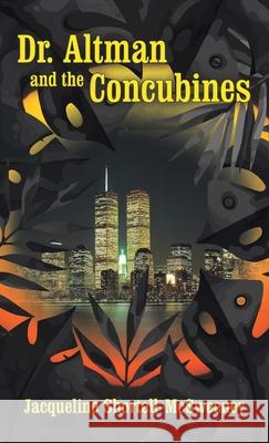 Dr. Altman and the Concubines Jacqueline Shortell-McSweeney 9781665705943 Archway Publishing