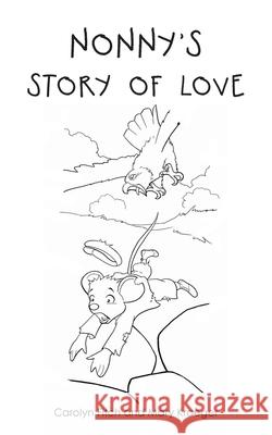 Nonny's Story of Love Carolyn Fitch Mary Kraeger 9781665706728