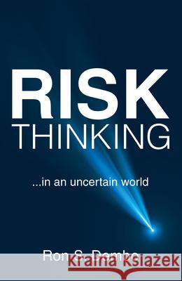 Risk Thinking: ...In an Uncertain World Ron S. Dembo 9781665707008