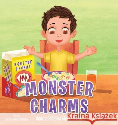 Monster Charms Andrea Subelka McGranahan Jessica Johnson Webb Maaz Farzaan 9781665707299 Archway Publishing