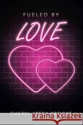 Fueled by Love Cheryl Red Brooks 9781665708029 Archway Publishing