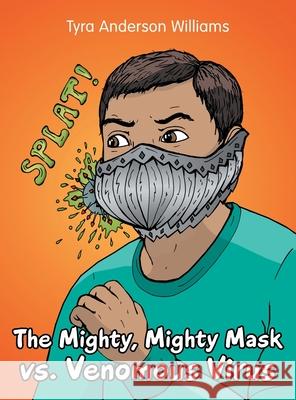 The Mighty, Mighty Mask Vs. Venomous Virus Tyra Anderson Williams 9781665708678
