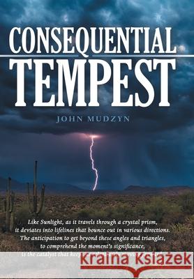 Consequential Tempest John Mudzyn 9781665710695 Archway Publishing