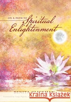 On a Path to Spiritual Enlightenment Benita Glickman, Tanja Pajevic 9781665710800 Archway Publishing