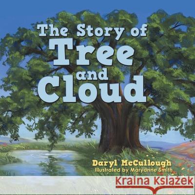 The Story of Tree and Cloud Daryl McCullough, Maryanne Smith 9781665711418