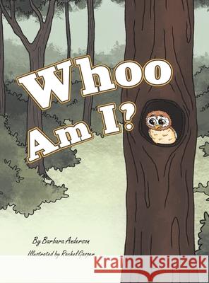 Whoo Am I? Barbara Anderson, Rachel Gasper 9781665712439 Archway Publishing