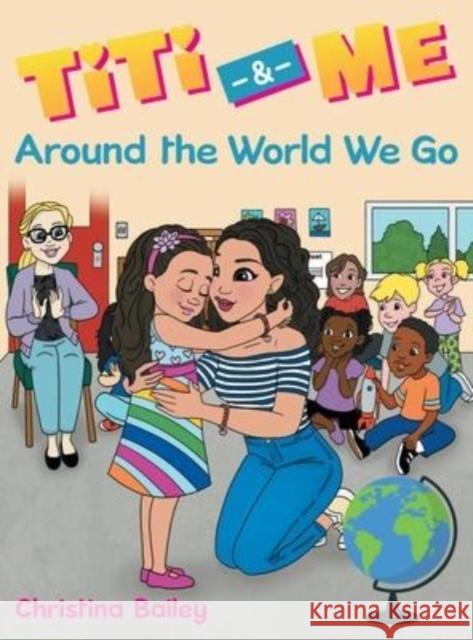 Titi & Me: Around the World We Go Christina Bailey 9781665712538