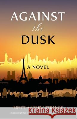 Against the Dusk Brett Andrew Strange 9781665712774 Archway Publishing