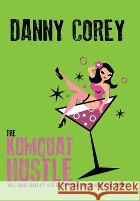 The Kumquat Hustle Danny Corey 9781665712989 Archway Publishing