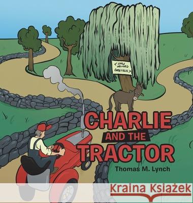 Charlie and the Tractor Thomas L. Lynch 9781665713030