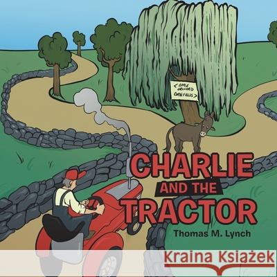 Charlie and the Tractor Thomas L. Lynch 9781665713047