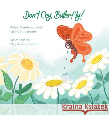 Don't Cry, Butterfly! Vidya Shankaran, Kavi Chatoorgoon, Megha Vishwanath 9781665713344