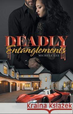 Deadly Entanglements Michele Lee 9781665713603 Archway Publishing