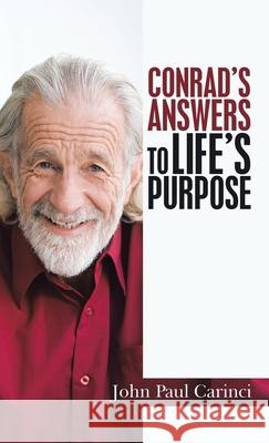 Conrad's Answers to Life's Purpose John Paul Carinci 9781665713665 Archway Publishing