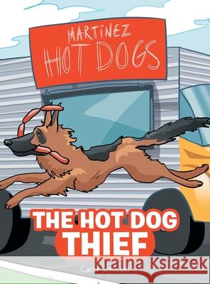 The Hot Dog Thief Carla Schissel 9781665714068 Archway Publishing