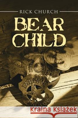 Bear Child Rick Church 9781665714181 Archway Publishing