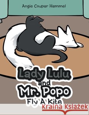 Lady Lulu and Mr. Popo Fly a Kite Angie Coupar Hammel 9781665714433