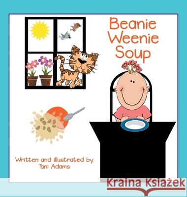 Beanie Weenie Soup Tani Adams 9781665715003 Archway Publishing