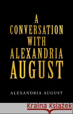 A Conversation with Alexandria August Alexandria August 9781665715027