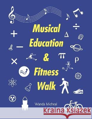 Musical Education & Fitness Walk Wanda Micheal 9781665716062