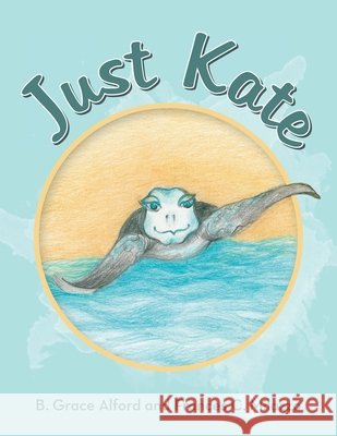 Just Kate B. Grace Alford Frances C. Milazzo 9781665716239