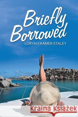 Briefly Borrowed Loryn Kramer Staley 9781665716284 Archway Publishing