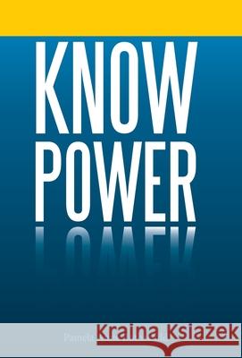 Know Power Pamela Anne Rothschild 9781665716451 Archway Publishing