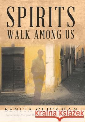 Spirits Walk Among Us Benita Glickman, Margaret Reyes Dempsey 9781665716604 Archway Publishing