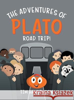 The Adventures of Plato: Road Trip! Tim Hankinson 9781665716857 Archway Publishing