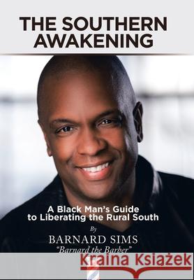 The Southern Awakening: A Black Man's Guide to Liberating the Rural South Barnard Sims 9781665717182 Archway Publishing