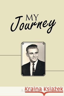 My Journey Alan Levy 9781665718189